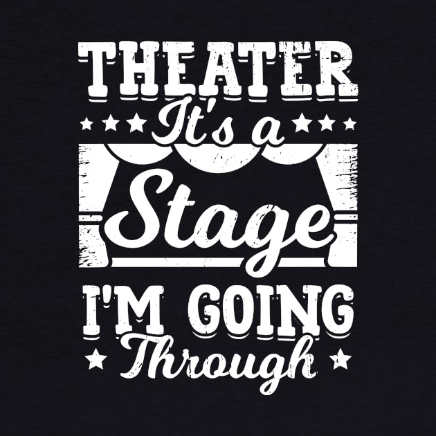 Theater It's A Stage I'm Going Through by Dolde08